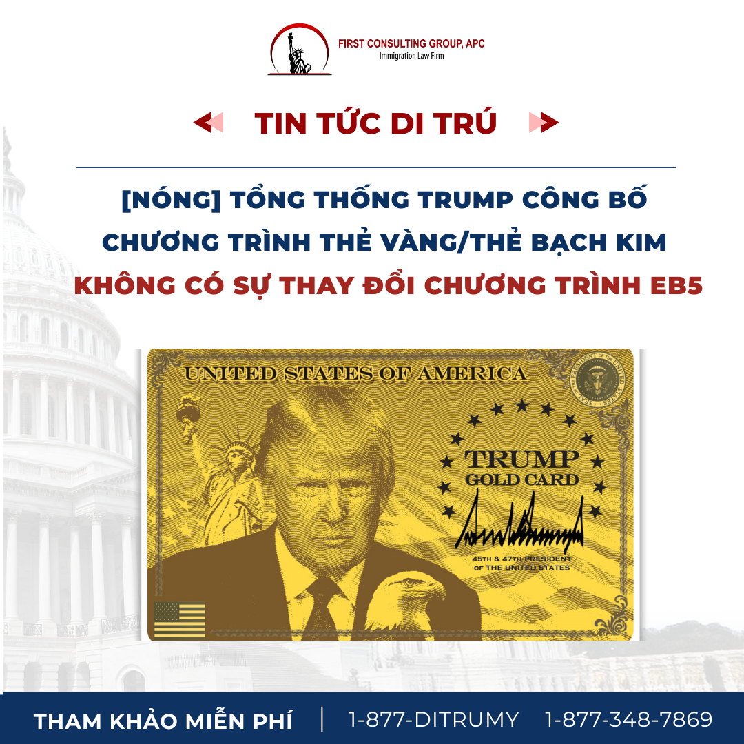 Nóng: Tổng thống Trump công bố chương trình thẻ vàng/thẻ bạch kim và không nhắc đến việc thay thế chương trình EB5